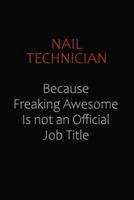 Nail Technician Because Freaking Awesome Is Not An Official Job Title