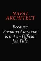 Naval Architect Because Freaking Awesome Is Not An Official Job Title