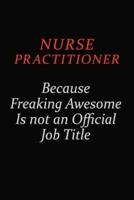 Nurse Practitioner Because Freaking Awesome Is Not An Official Job Title