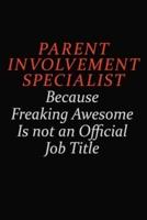 Parent Involvement Specialist Because Freaking Awesome Is Not An Official Job Title