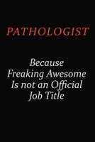 Pathologist Because Freaking Awesome Is Not An Official Job Title