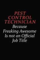 Pest Control Technician Because Freaking Awesome Is Not An Official Job Title