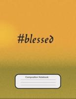 #Blessed Composition Notebook