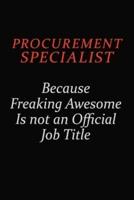 Procurement Specialist Because Freaking Awesome Is Not An Official Job Title