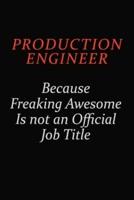 Production Engineer Because Freaking Awesome Is Not An Official Job Title