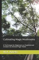 Cultivating Magic Mushrooms