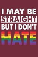 I May Be Straight But I Don't Hate