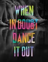 When in Doubt Dance It Out LARGE Notebook #6