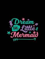 Dream Big Little Mermaid