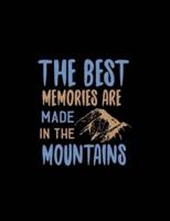 The Best Memories Are Made In The Mountains