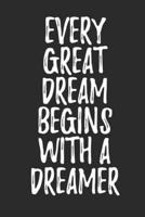 Every Great Dream Begins With A Dreamer
