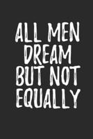 All Men Dream But Not Equally