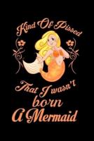 Kind Of Pissed I Wasn't Born A Mermaid
