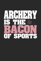 Archery Is The Bacon of Sports