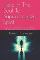 Hole In The Soul To Supercharged Spirit