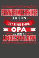 Feinwerkmechaniker Zu Sein Ist Eine Ehre - Opa Zu Sein Ist Unbezahlbar