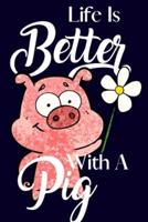 Life Is Better With A Pig