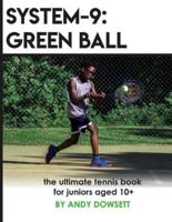 SYSTEM-9: Green Ball: The Ultimate Tennis Book for juniors aged 10+