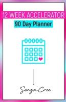 12 Week Accelerator 90 Day Planner