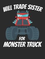 Will Trade Sister for Monster Truck