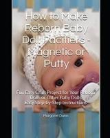 How to Make Reborn Baby Doll Pacifiers - Magnetic or Putty