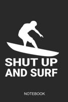 Shut Up And Surf Notebook