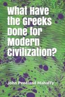 What Have the Greeks Done for Modern Civilization?