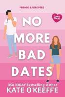 No More Bad Dates: A romantic comedy of love, friendship . . . and tea