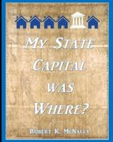 My State Capital Was Where?