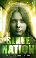 Slave Nation: (truly Deadly Book 5: YA Spy & Action Thriller Series)