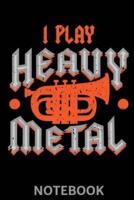 I Play Heavy Metal Notebook