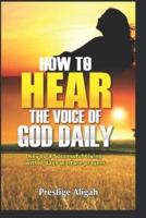 How To Hear The Voice Of God Daily