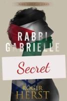 Secret (The Rabbi Gabrielle Series - Book 7)