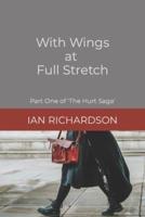 With Wings at Full Stretch: Part One of 'The Hurt Saga'