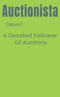 Auctionista (Noun) a Devoted Follower of Auctions