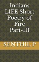 Indians LIFE Short Poetry of Fire PART-III