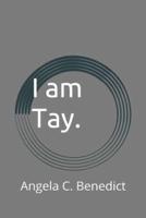 I Am Tay.