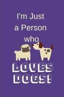 I'm Just a Person Who Loves Dogs!