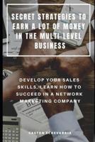Secret Strategies to Earn a Lot of Money in the Multi-Level Business