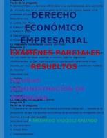 Derecho Económico Empresarial-Exámenes Parciales Resueltos: Facultad: Administración de Empresas