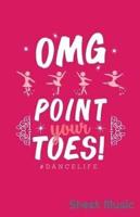 Omg Point Your Toes Dancelife Sheet Music