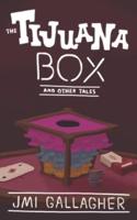 The Tijuana Box and Other Tales