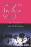 Living in the Raw Wind