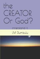 The CREATOR Or God?