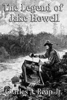 The Legend of Jake Howell