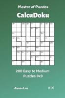 Master of Puzzles Calcudoku - 200 Easy to Medium Puzzles 9X9 Vol.16
