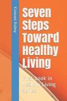 Seven Steps Toward Healthy Living