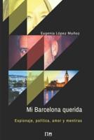 Mi Barcelona querida: Espionaje, política, amor y mentiras