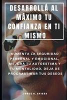 Desarrollá Al Máximo Tu Confianza En Ti Mismo