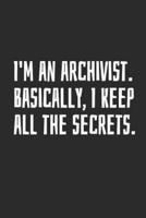 I'm An Archivist. Basically, I Keep All The Secrets